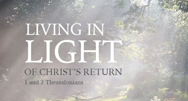 Living in Light of Christ Return